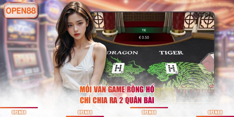 Mỗi ván game Rồng Hổ chỉ chia ra 2 quân bài